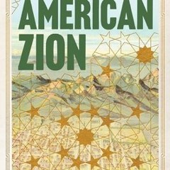 [PDF Download] American Zion: A New History of Mormonism - Benjamin E. Park