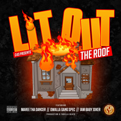 Lit Out The Roof feat. 1ambabyjoker x Gwallagangspec