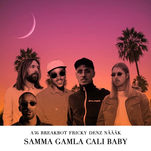 Stream Samma Gamla Cali Baby - A36 x Breakbot x Näääk, Fricky & Denz by  Luckchaser | Listen online for free on SoundCloud