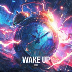 JKLL - WAKE UP (OUT NOW ON FWW)