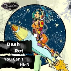 Dash Ret - You Can't Hid3 (Original Mix){BALA19}