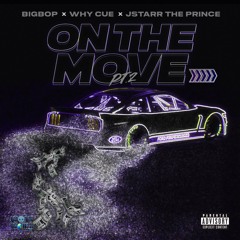 ’On The Move Pt.2’ ft. BigBop & Jstarr The Prince (Prod. Quan Daeux)