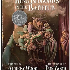 VIEW KINDLE PDF EBOOK EPUB King Bidgood's in the Bathtub by  Audrey Wood &  Don Wood