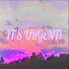 It's Urgent!