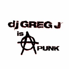 DJ Greg J IS A PUNK