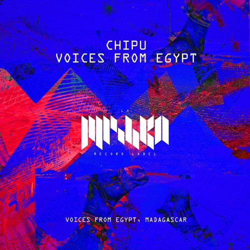 Chipu - Voices From Egypt (Extended Mix) [La Mishka]