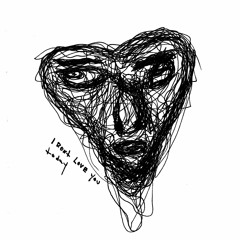 i dont love you today