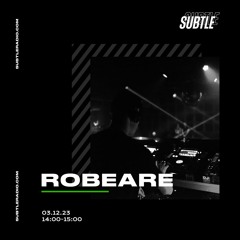 Robeare Subtle Radio 03/12/23