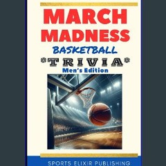 Read ebook [PDF] ⚡ March Madness Basketball Trivia: Men's Edition Book Game Full Pdf