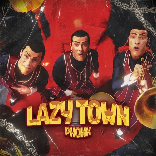 Stream Lazy Town PHONK by xONLYx | Listen online for free on SoundCloud