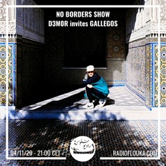 No Borders Show : D3M0R invites GALLEGOS | Radio Flouka 04/11/2020