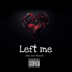 Left me