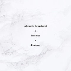 fana hues x dj miamor | welcome to the aprtment (r&b, alternative r&b & old school r&b)