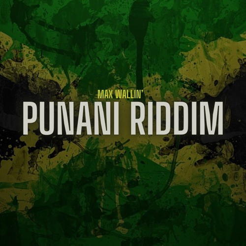 MAX WALLIN' - PUNANI RIDDIM