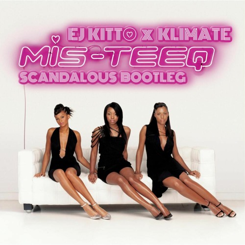 Mis-Teeq - Scandalous (EJ Kitto & Klimate Bootleg) [Free Download]