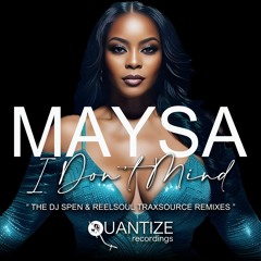 Maysa - I Don't Mind (Reelsoul & DJ Spen Remix TS EXCLUSIVE MIX)
