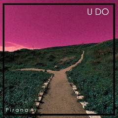 Pirana - U DO