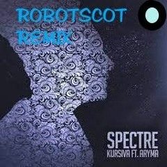 Kursiva - Spectre Ft Aryma Robotscot Remix