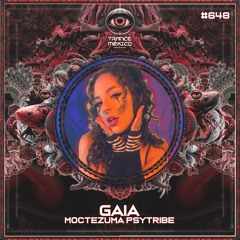 Gaia (MoctezumaPsyTribe) Set #648 exclusivo para Trance México