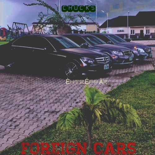 Stream Foreign Cars by Chucks Èhtréppär Listen online for free on