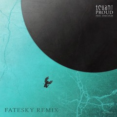 Tchami Ft. Daecolm - Proud (FATESKY Remix)