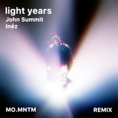 John Summit - light years (feat. Inéz) (MO.MNTM Remix)