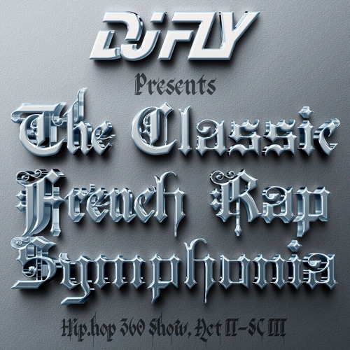 Stream Dj Fly - Classic French Rap Symphonia (HipHop 360 show, Act II ...