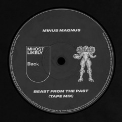 FREE DOWNLOAD | Minus Magnus - Beast From The Past (Tape Mix) [Mhost Likely Black]