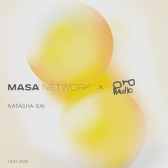 MASA NETWORK x OTO radio w/ Natasha Bai - 19/07/20