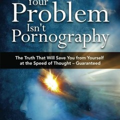⚡️ DOWNLOAD EBOOK Your Problem Isn't Pornography Free