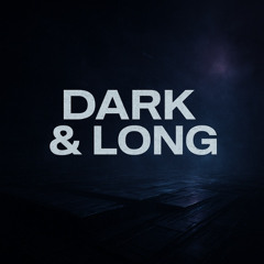 Dark & long