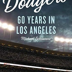 Read [EBOOK EPUB KINDLE PDF] The Dodgers: 60 Years in Los Angeles by  Michael Schiavo