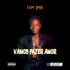 Lux Pop - Vamos fazer Amor (Feat. Dj Chico)