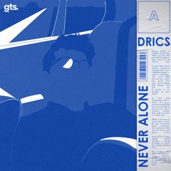 DRICS - Never Alone