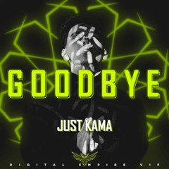 Just Kama - Say Goodbye [OUT NOW]