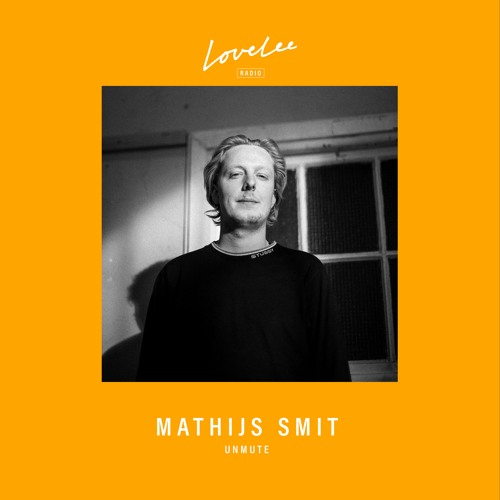 UNMUTE w/ Mathijs Smit @ Lovelee Radio 2.4.2021