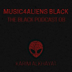 Music4Aliens Black Podcast 08 - Karim Alkhayat