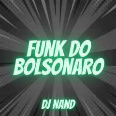 FUNK DO BOLSONARO - DJ NAND