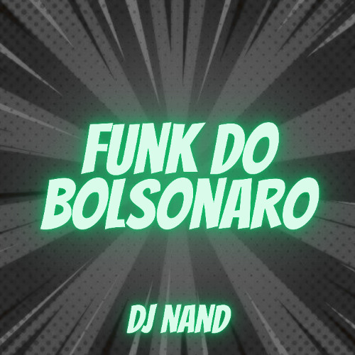 FUNK DO BOLSONARO - DJ NAND