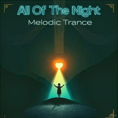 All Of The Night - Melodic Trance Session