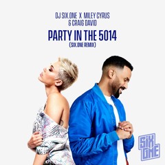 Miley Cyrus X DJ Six.ONE & Craig David - Time To Party In The 5014 (Six.ONE Remix)