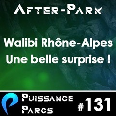 #131 (AFTER-PARK) - Walibi Rhône-Alpes : c'est vachement bien !