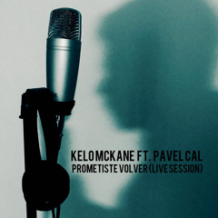 Prometiste Volver (Live Session) [feat. Pavel Cal]