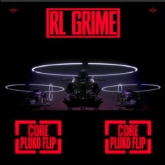 RL Grime - Core (pluko Flip)