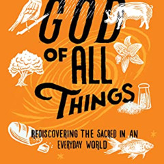 download PDF 🖌️ God of All Things: Rediscovering the Sacred in an Everyday World by