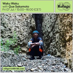 Refuge Worldwide - Waku Waku With Que Sakamoto 07.07.2023.