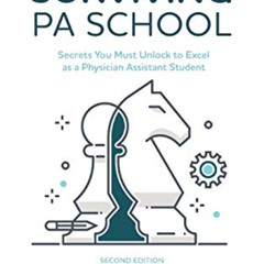 VIEW EBOOK ✓ Surviving PA School: Secrets You Must Unlock to Excel as a Physician Ass