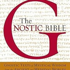 *) The Gnostic Bible: Revised and Expanded Edition BY: Willis Barnstone (Editor),Marvin Meyer (