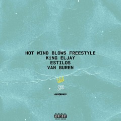 Hot Wind Blows Freestyle Ft. K1NG ELJAY & Estilos