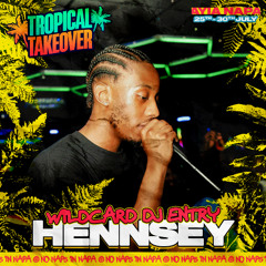#TROPICALTAKEOVER  - DJ HENNESSY WILDCARD MIX